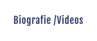 Biografie /Videos